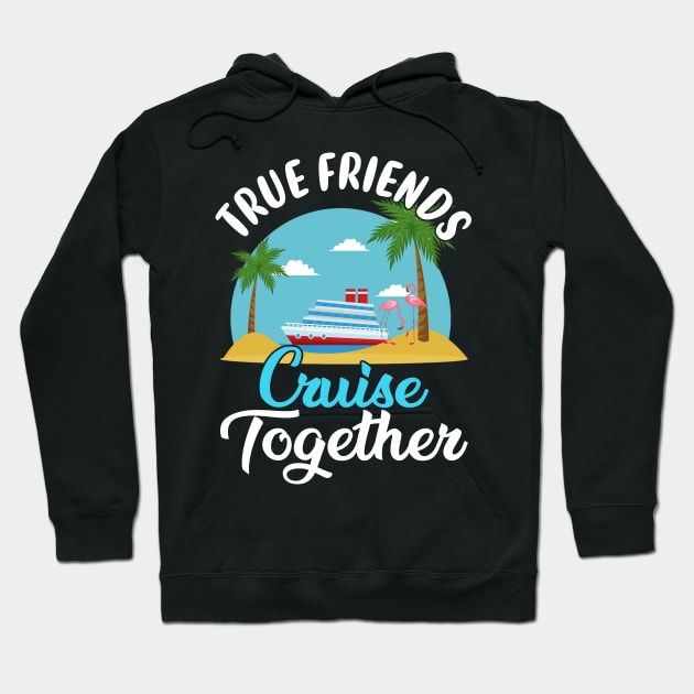 True Friends Cruise Together Hoodie by Thai Quang